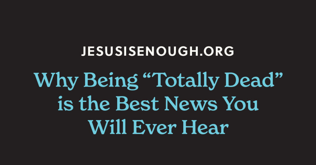 Why Being Totally Dead is the Best News You will ever hear title graphic